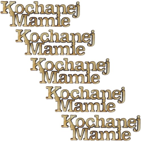 Drewniana ozdoba napis Kochanej Mamie - Zestaw 5 sztuk #1