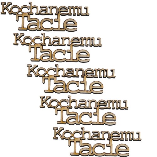 Drewniana ozdoba napis Kochanemu Tacie - Zestaw 5 sztuk #1